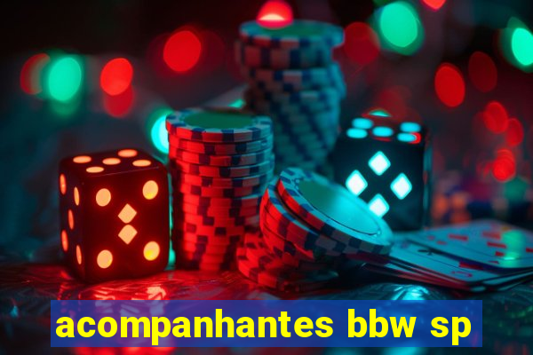 acompanhantes bbw sp